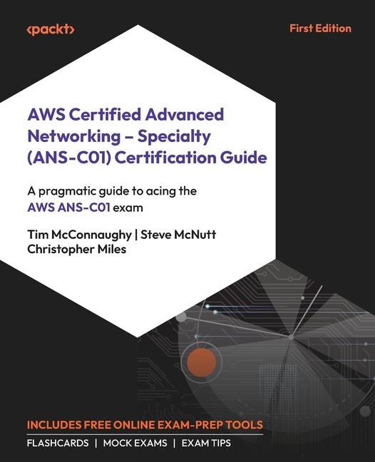 AWS Certified Advanced Networking - Specialty (ANS-C01) Certification Guide: A pragmatic guide to ac