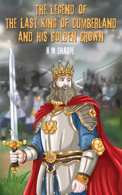 Legend of the Last King of Cumberland and his Golden Crown