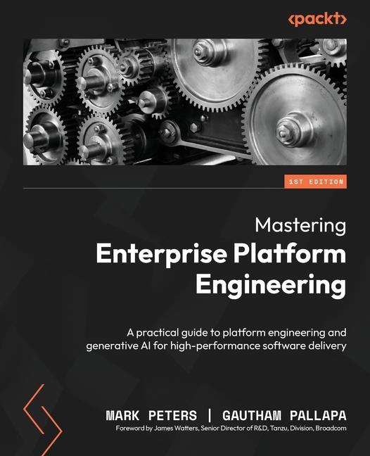 Mastering Enterprise Platform Engineering: A practical guide to platform engineering and generative 