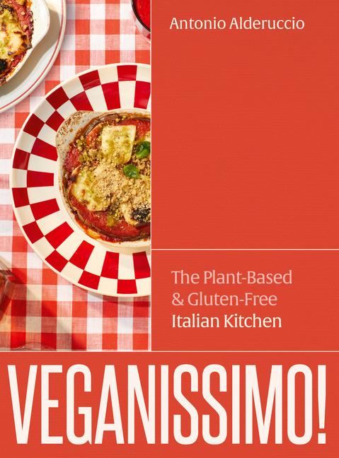 Veganissimo!: The Plant-Based & Gluten-Free Italian Kitchen