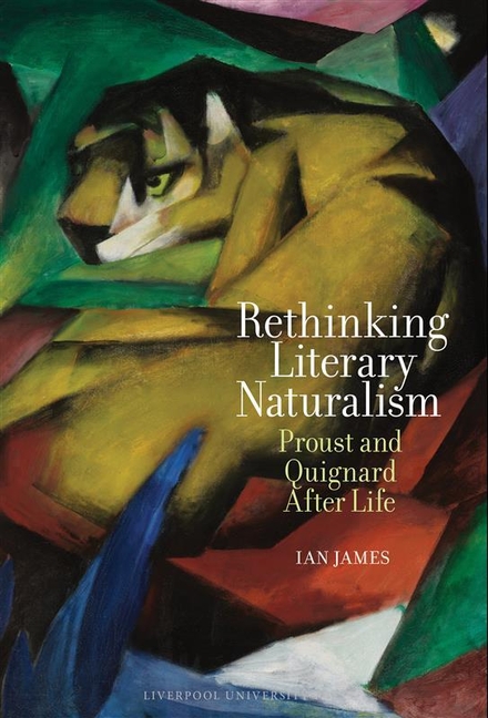 Rethinking Literary Naturalism: Proust and Quignard After Life