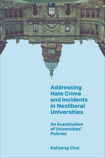 Addressing Hate Crime and Incidents in Neoliberal Universities: An Examination of Universities' Poli