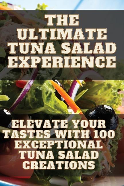 Ultimate Tuna Salad Experience
