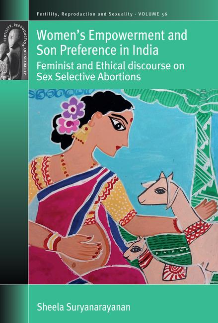 Women's Empowerment and Son Preference in India: Feminist and Ethical Discourse on Sex Selective Abo
