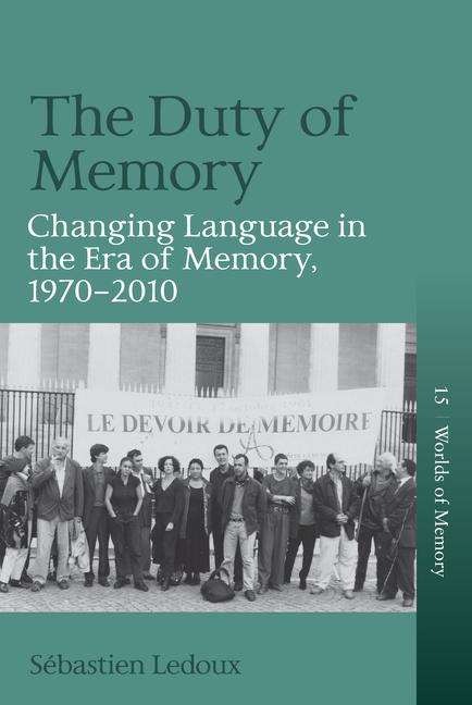 Duty of Memory: Changing Language in the Era of Memory, 1970 - 2010