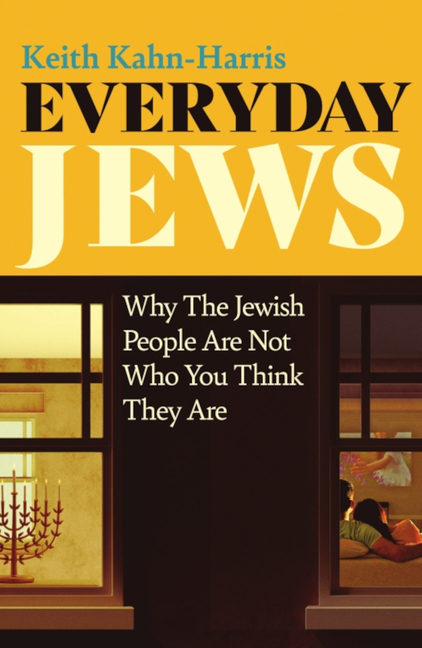 Everyday Jews: Why the Jewish People Are Not Who You Think They Are