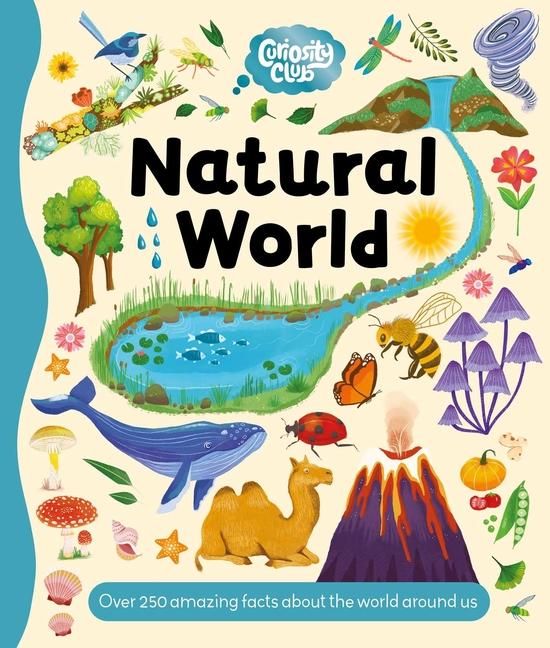 Curiosity Club: Natural World: With Over 250 Facts about the World Around Us