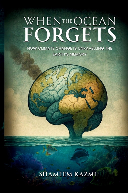 When The Ocean Forgets: How Climate Change Is Unravelling The Earth's Memory