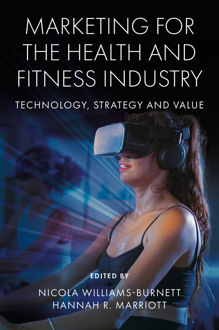 Marketing for the Health and Fitness Industry: Technology, Strategy and Value