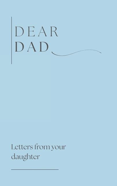 Dear Dad ( letters from your daughter)