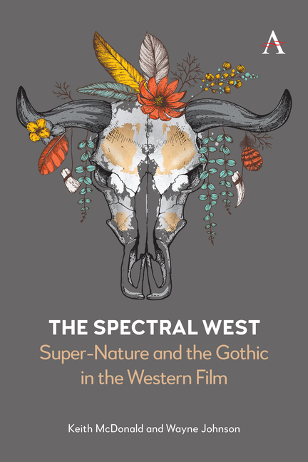 Spectral West: Super-Nature and the Gothic in the Western Film