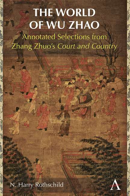 World of Wu Zhao: Annotated Selections from Zhang Zhuo's Court and Country