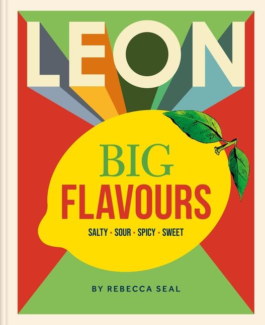 Leon Big Flavours Cookbook: Salty - Sour - Spicy - Sweet