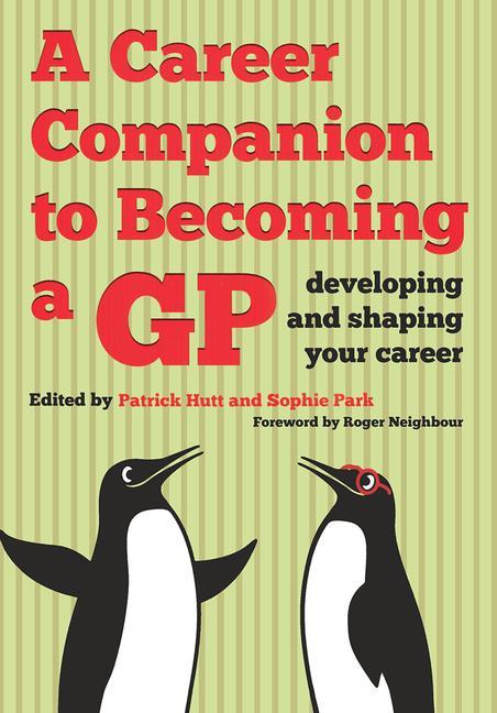 Career Companion to Becoming a GP: Developing and Shaping Your Career