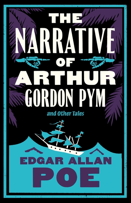 Narrative of Arthur Gordon Pym and Other Tales: Annotated Edition