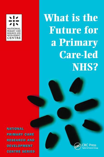 What is the Future for a Primary Care-Led NHS? (Revised)