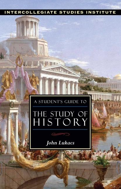 Student's Guide to the Study of History: History Guide (Student's Guide)