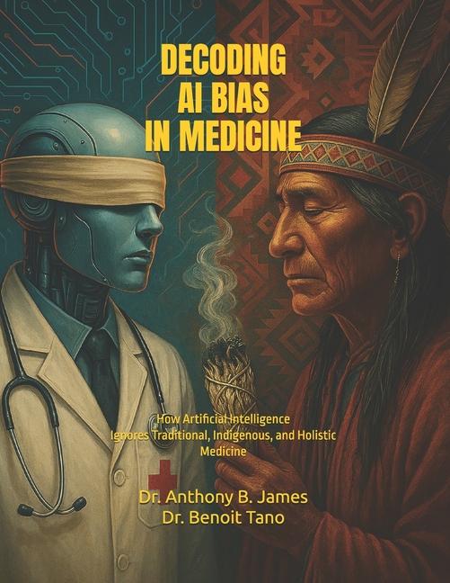 Decoding AI Bias in Medicine: How Artificial Intelligence Ignores Traditional, Indigenous, and Holis