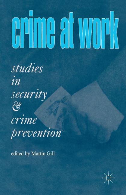Crime at Work Vol 1: Studies in Security and Crime Prevention (2005)