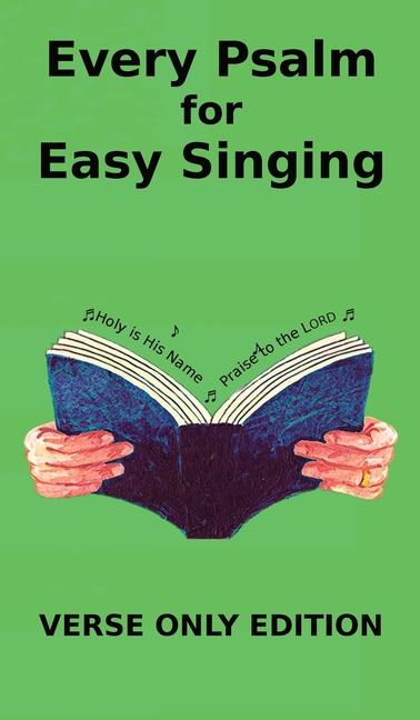Every Psalm for Easy Singing: A translation for singing arranged in daily portions. Verse only editi