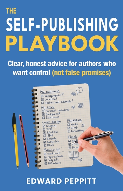 Self-Publishing Playbook: Clear, honest advice for authors who want control (not false promises)