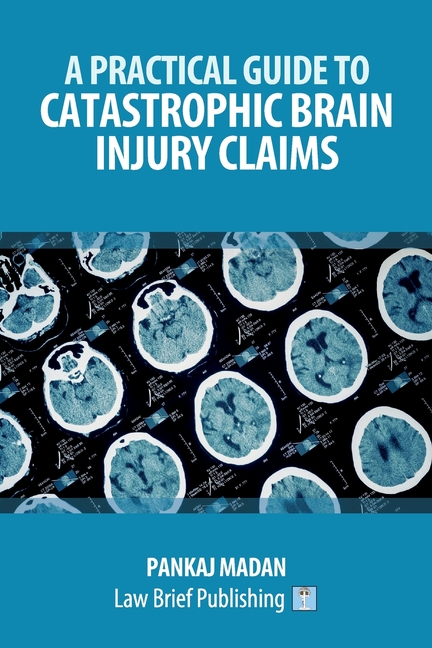 Practical Guide to Catastrophic Brain Injury Claims