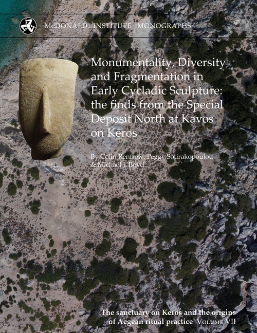 Monumentality, Diversity and Fragmentation in Early Cycladic Sculpture: The Finds from the Special D