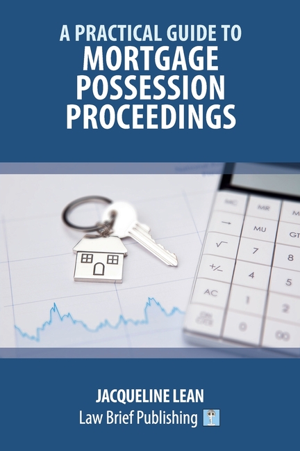 Practical Guide to Mortgage Possession Proceedings
