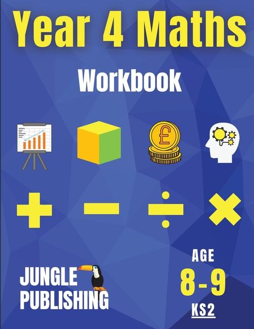 Year 4 Maths Workbook: Addition and Subtraction, Times Tables, Fractions, Measurement, Geometry, Tel