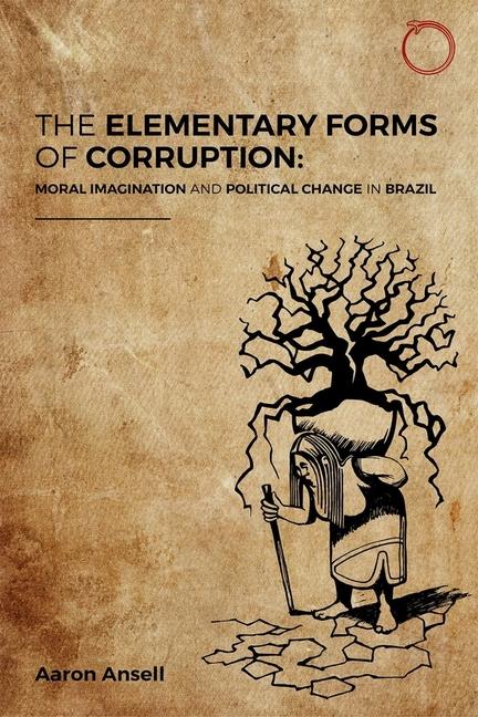 Elementary Forms of Corruption: Moral Imagination and Political Change in Brazil