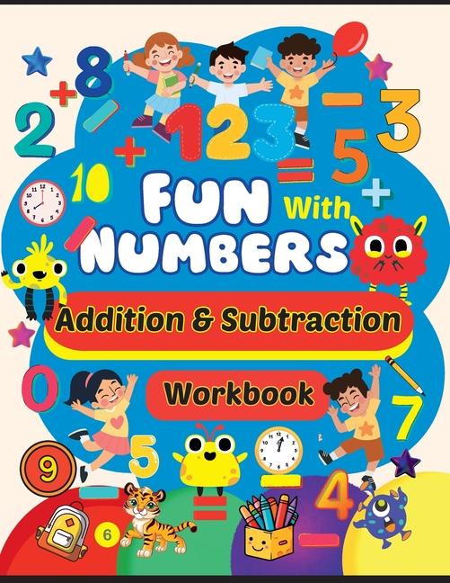Addition and Subtraction Workbook: Math workbook for kindergarten, Preschool and Pre-K kids: Math wo