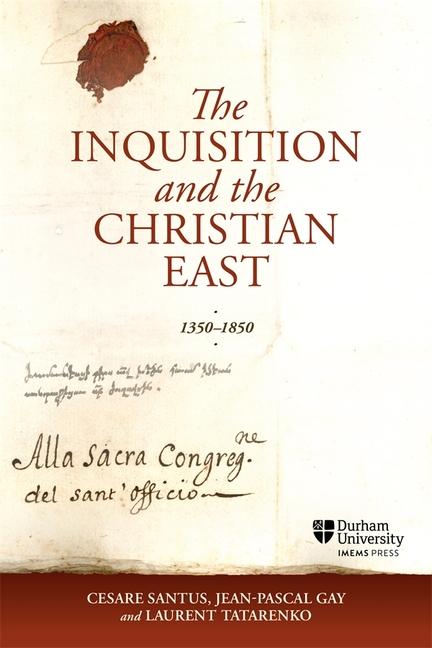 Inquisition and the Christian East, 1350-1850