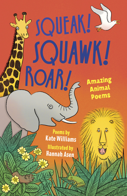 Squeak, Squawk, Roar!: Amazing Animal Poems