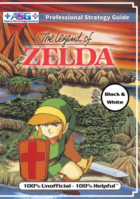 Legend of Zelda (NES Classic) Strategy Guide Book (Black and White Budget-Friendly Edition): 100% Un