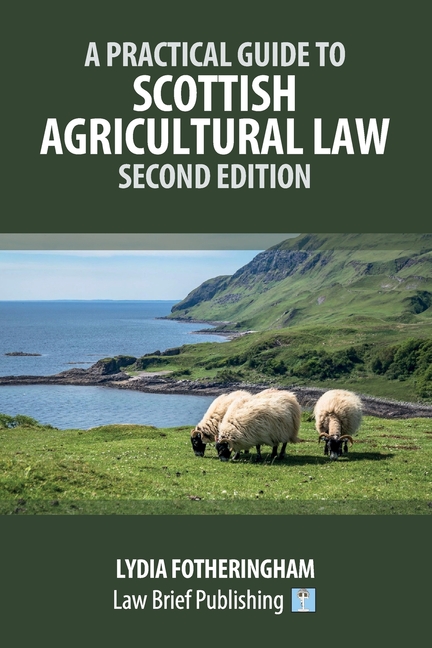 Practical Introduction to Scottish Agricultural Law - Second Edition