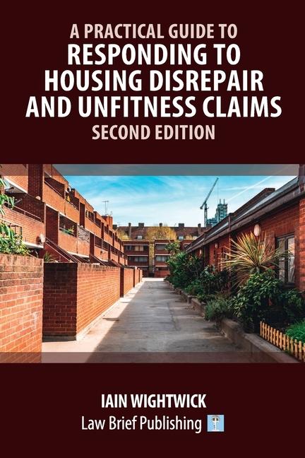 Practical Guide to Responding to Housing Disrepair and Unfitness Claims - Second Edition