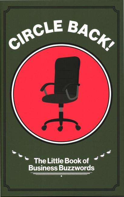 Circle Back! the Little Book of Business Buzzwords