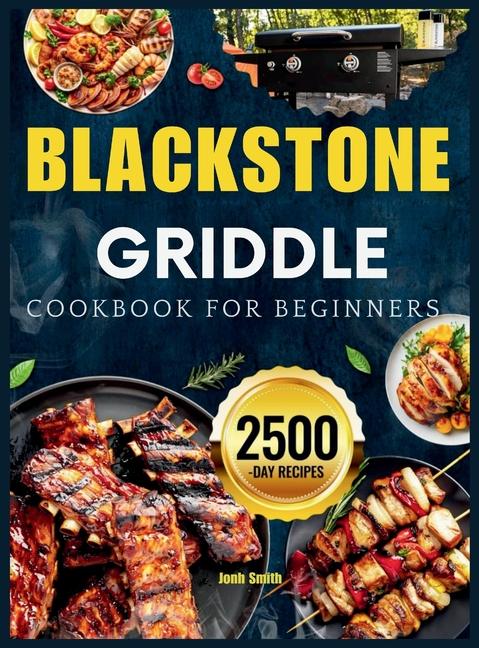 Blackstone Griddle Cookbook For Beginners: The Essential Blackstone Recipe Book for Griddle with Pro