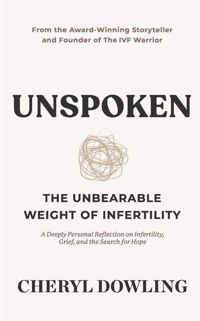 Unspoken: The Unbearable Weight of Infertility