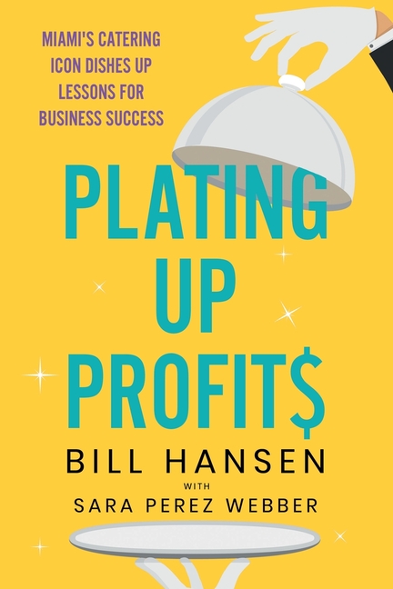 Plating Up Profits: Miami's Catering Icon Dishes Up Lessons For Business Success