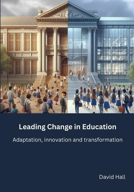 Leading Change in Education: Adaptation, innovation and transformation