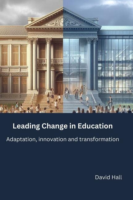 Leading Change in Education: Adaptation, innovation and transformation