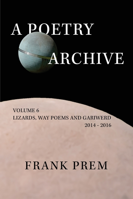 Poetry Archive Volume 6: Lizards, Way Poems and Gariwerd