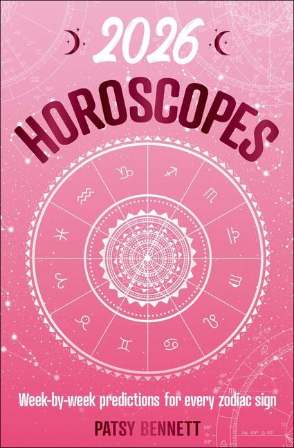 2026 Horoscopes Annual Calendar: Week-By-Week Predictions for Every Zodiac Sign