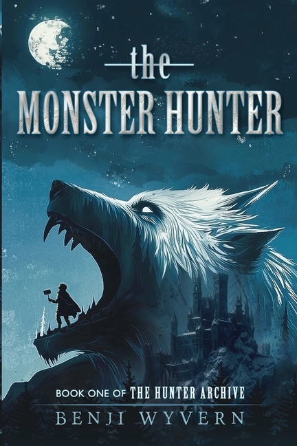 Monster Hunter: Book One of the Hunter Archive