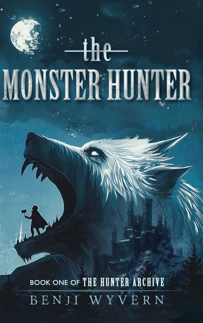 Monster Hunter: Book One of the Hunter Archive