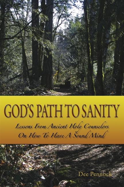 God's Path to Sanity: Lessons from Ancient Holy Counselors on How to Have a Sound Mind