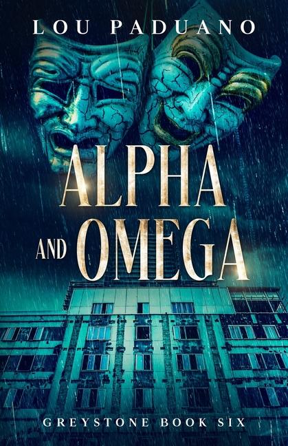 Alpha and Omega: Greystone Book Six