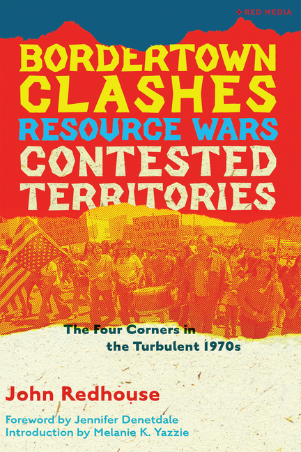 Bordertown Clashes, Resource Wars, and Contested Territories in the Four Corners: The Turbulent 1970