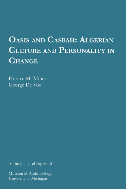 Oasis and Casbah: Algerian Culture and Personality in Change Volume 15